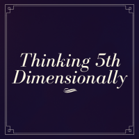 Thinking 5th Dimensionally